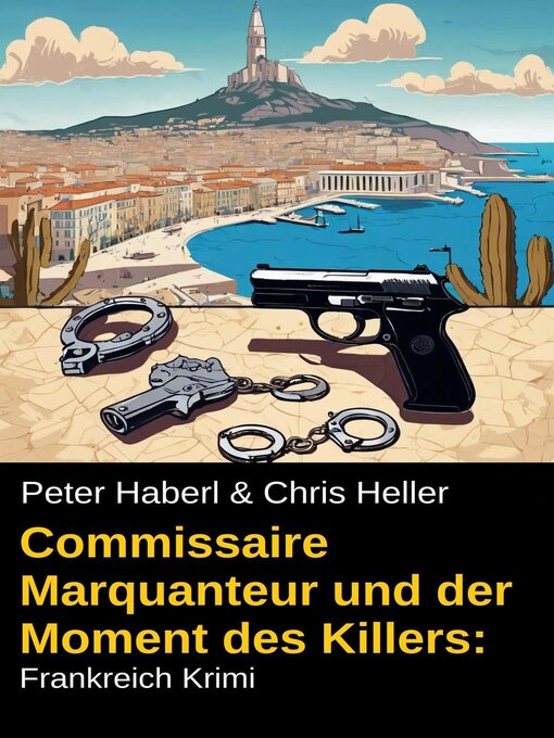Title details for Commissaire Marquanteur und der Moment des Killers by Peter Haberl - Available